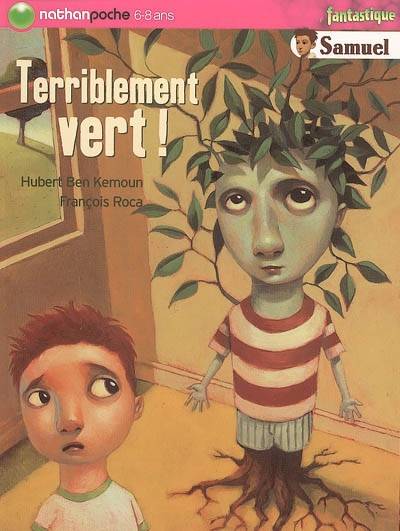 Samuel. Vol. 2005. Terriblement vert ! | Hubert Ben Kemoun, François Roca