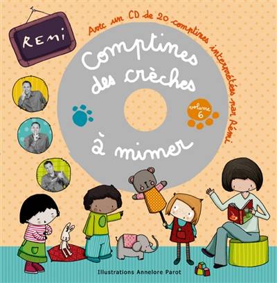 Comptines et jeux de doigts. Vol. 6. Comptines et jeux de doigts à la crèche | Rémi Guichard, Annelore Parot