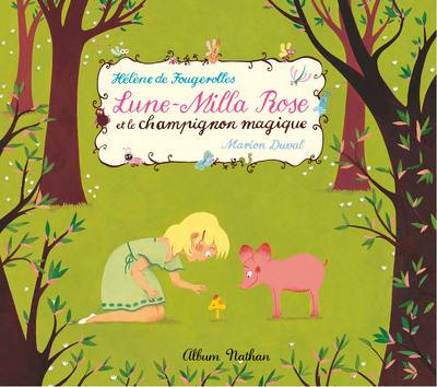 Lune-Milla Rose et le champignon magique | Helene de Fougerolles, Marion Duval