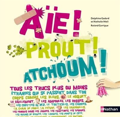 Aïe ! Prout ! Atchoum ! | Delphine Godard, Nathalie Weil, Roland Garrigue