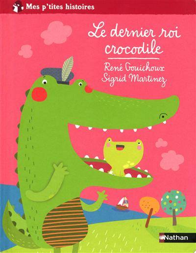 Le dernier roi crocodile | Rene Gouichoux, Sigrid Martinez