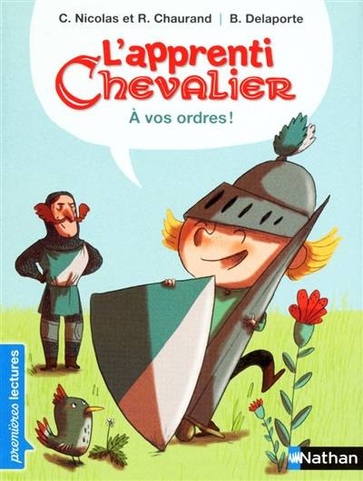 L'apprenti chevalier. A vos ordres ! | Christophe Nicolas, Rémi Chaurand, Bérengère Delaporte