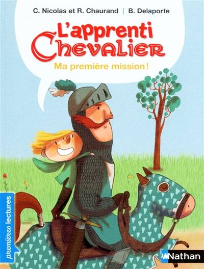 L'apprenti chevalier. Ma première mission ! | Christophe Nicolas, Rémi Chaurand, Bérengère Delaporte