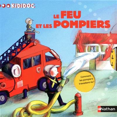 Le feu et les pompiers | Sylvie Baussier, Clotilde Perrin, Philippe Mignon