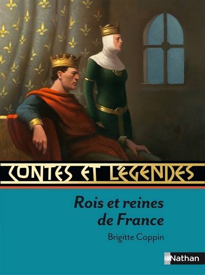 Rois et reines de France : contes et récits | Brigitte Coppin, Nicolas Duffaut