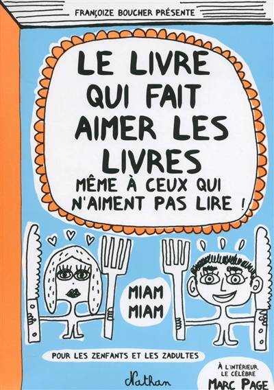 Le livre qui fait aimer les livres : même à ceux qui n'aiment pas lire : pour les zenfants et les zadultes | Françoize Boucher