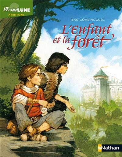 Le faucon déniché. Vol. 2. L'enfant et la forêt | Jean-Côme Noguès, Vincent Dutrait