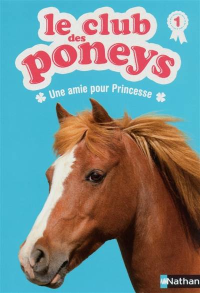 Le club des poneys. Vol. 1. Une amie pour Princesse | Sylvie Baussier, Olivier Rabouan, Lisa Pelissier