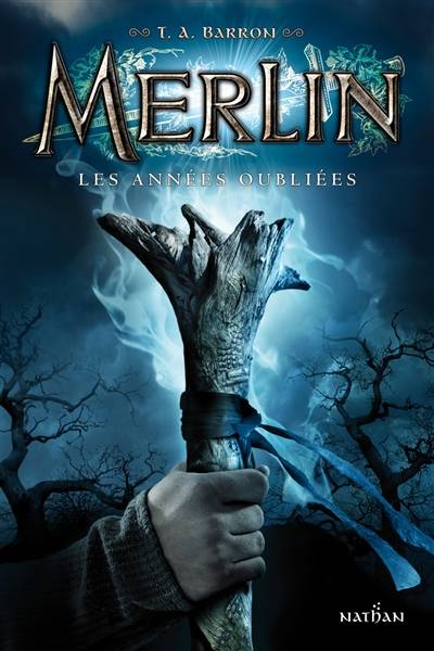 Merlin. Vol. 1. Les années oubliées | T.A. Barron, Agnès Piganiol