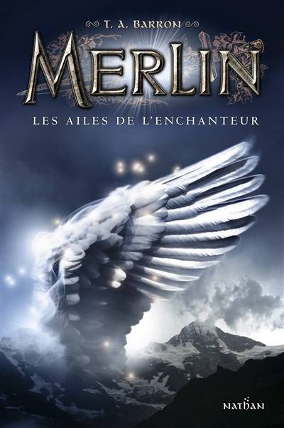 Merlin. Vol. 5. Les ailes de l'enchanteur | T.A. Barron, Agnès Piganiol