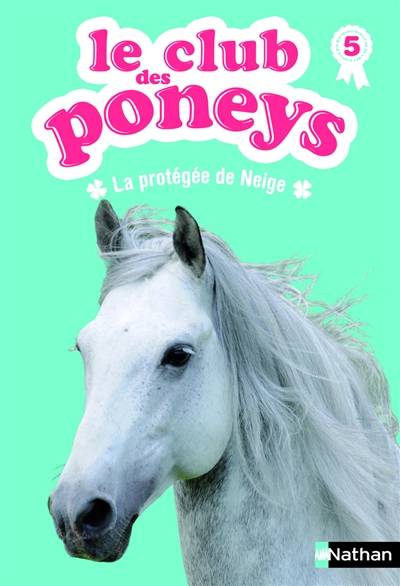 Le club des poneys. Vol. 5. La protégée de Neige | Sylvie Baussier, Olivier Rabouan, Lisa Pelissier