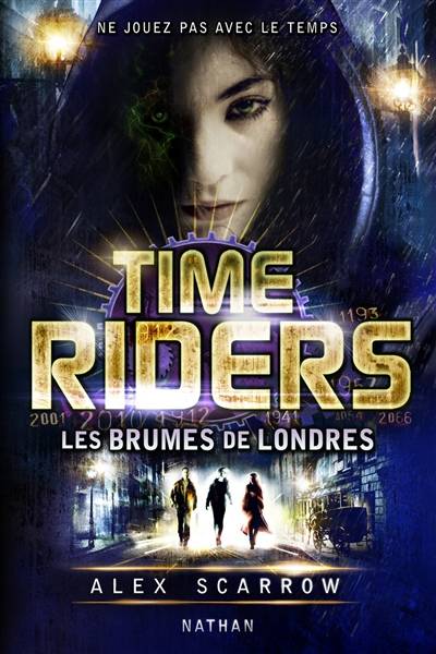 Time riders. Vol. 6. Les brumes de Londres | Alex Scarrow