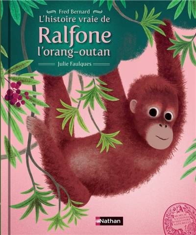 L'histoire vraie de Ralfone l'orang-outan | Frédéric Bernard, Julie Faulques