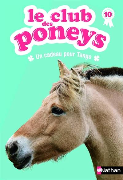 Le club des poneys. Vol. 10. Un cadeau pour Tango | Sylvie Baussier, Olivier Rabouan, Lisa Pelissier