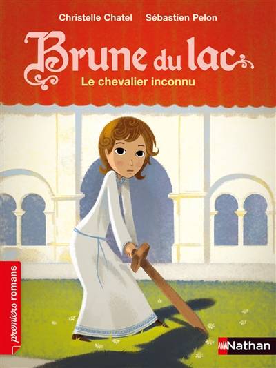 Brune du Lac. Le chevalier inconnu | Christelle Chatel, Sébastien Pelon