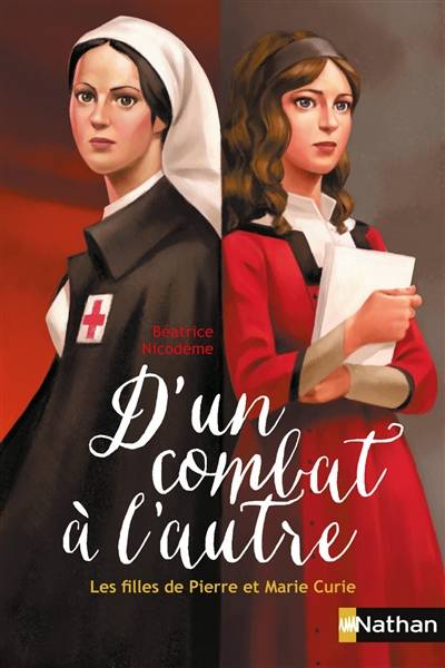 D'un combat à l'autre : les filles de Pierre et Marie Curie | Béatrice Nicodème