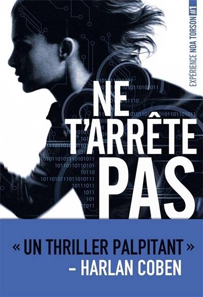 Expérience Noa Torson. Vol. 1. Ne t'arrête pas | Michelle Gagnon, Julien Chèvre