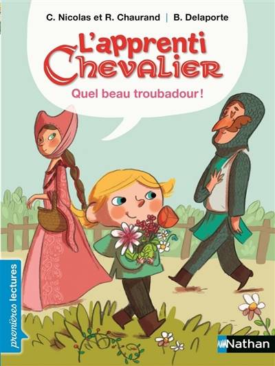 L'apprenti chevalier. Quel beau troubadour ! | Christophe Nicolas, Rémi Chaurand, Bérengère Delaporte