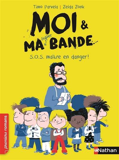 Moi & ma super bande. Vol. 1. S.O.S maître en danger ! | Timo Parvela, Zelda Zonk, Johanna Kuningas