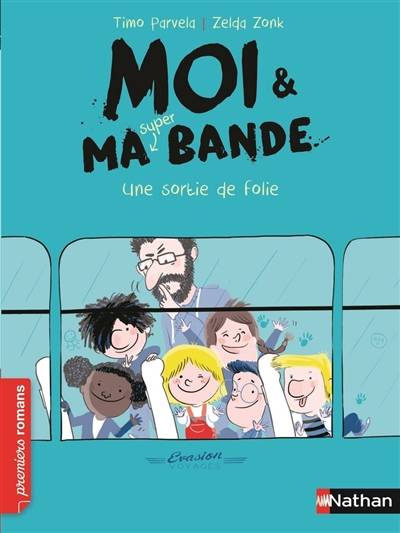 Moi & ma super bande. Vol. 3. Une sortie de folie | Timo Parvela, Zelda Zonk, Johanna Kuningas