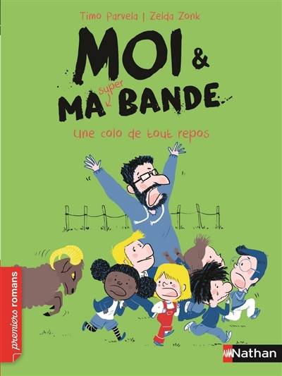 Moi & ma super bande. Vol. 4. Une colo de tout repos | Timo Parvela, Zelda Zonk, Johanna Kuningas