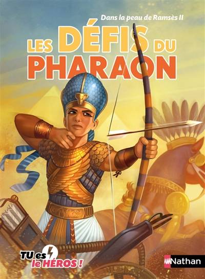 Les défis du pharaon : dans la peau de Ramsès II | Madeleine Deny, Alban Marilleau, Cécile Jugla