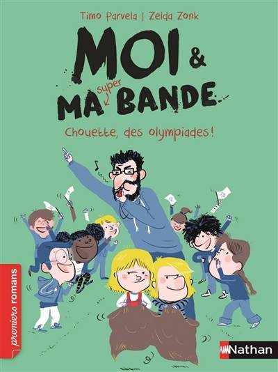 Moi & ma super bande. Vol. 5. Chouette, des olympiades ! | Timo Parvela, Zelda Zonk, Johanna Kuningas