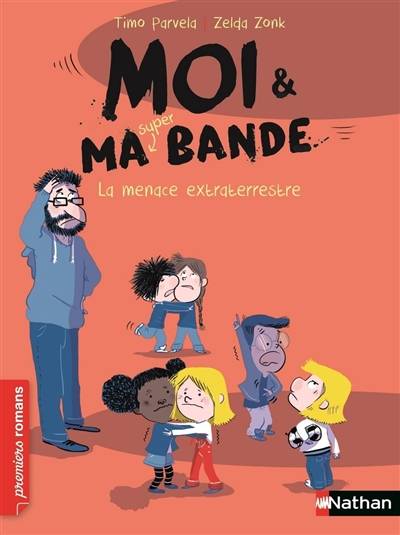 Moi & ma super bande. Vol. 6. La menace extraterrestre | Timo Parvela, Zelda Zonk, Johanna Kuningas