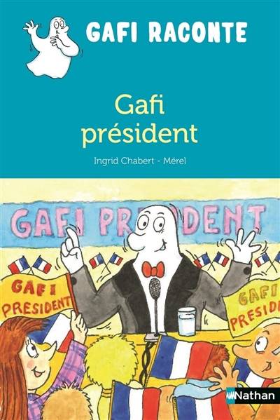 Gafi président ! | Ingrid Chabbert, Mérel