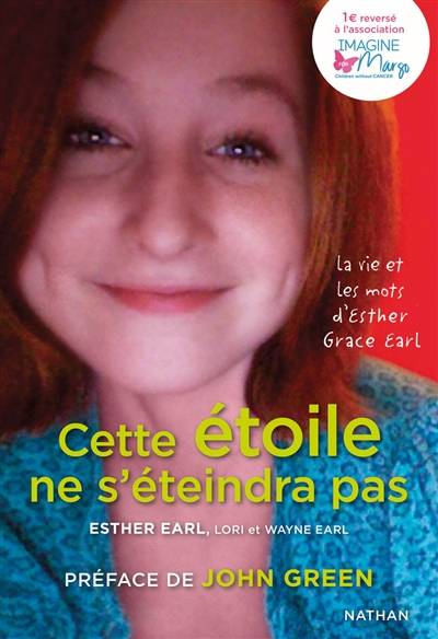 Cette étoile ne s'éteindra pas : le journal d'Esther Grace Earl | Esther Earl, Lori Earl, Wayne Earl, John Green, Anne Guitton