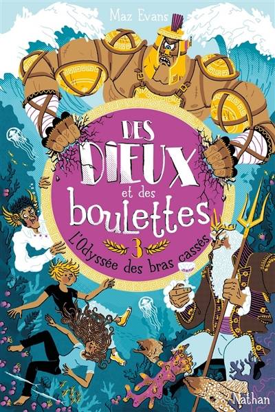 Des dieux et des boulettes. Vol. 3. L'odyssée des bras cassés | Maz Evans