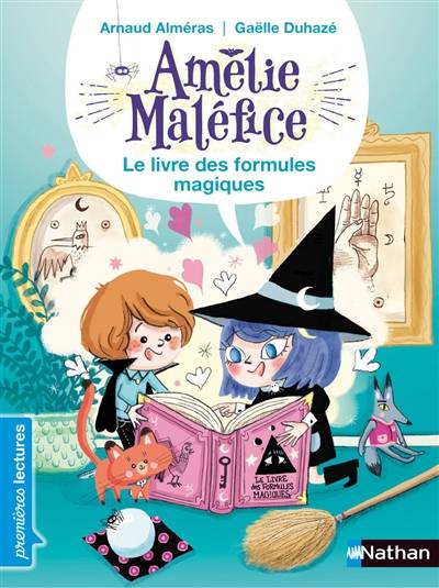 Amélie Maléfice. Le livre des formules magiques | Arnaud Alméras, Gaëlle Duhazé