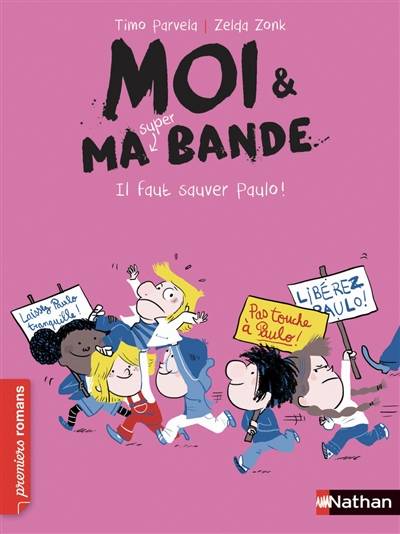 Moi & ma super bande. Vol. 8. Il faut sauver Paulo ! | Timo Parvela, Zelda Zonk, Johanna Kuningas