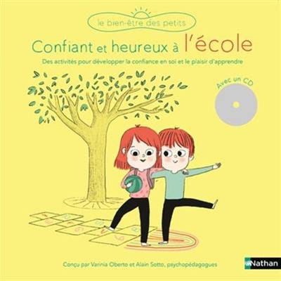 Confiants et heureux à l'école : des activités pour développer la confiance en soi et le plaisir d'apprendre | Varina Oberto, Alain Sotto, Marie Leghima