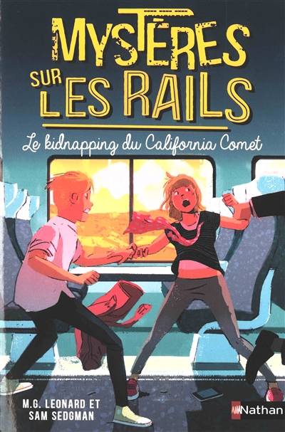 Mystères sur les rails. Vol. 2. Le kidnapping du California Comet | M.G. Leonard, Sam Sedgman, Anne Guitton