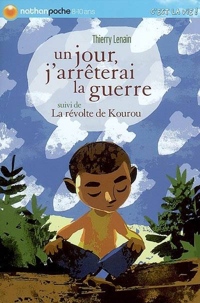 Un jour, j'arrêterai la guerre. La révolte de Kourou | Thierry Lenain, Olivier Balez