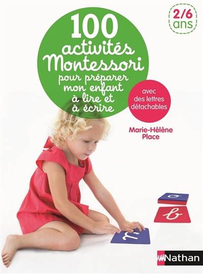 100 activités Montessori pour préparer mon enfant à lire et à écrire : avec des lettres détachables : 2-6 ans | Marie-Hélène Place, Claire Delfino