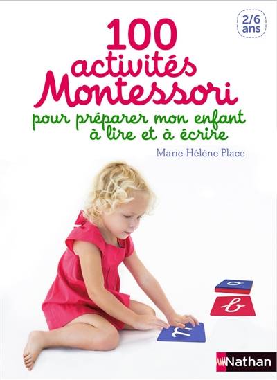 100 activités Montessori pour préparer mon enfant à lire et à écrire | Marie-Hélène Place, Claire Delfino