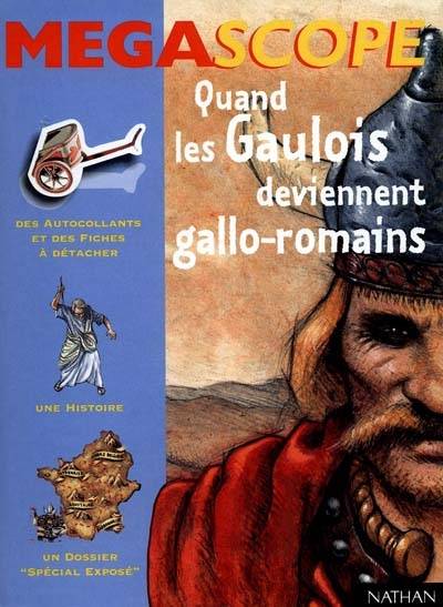 Quand les Gaulois deviennent Gallo-Romains | Gérard Moncomble, Michèle Longour, Béatrice Garel