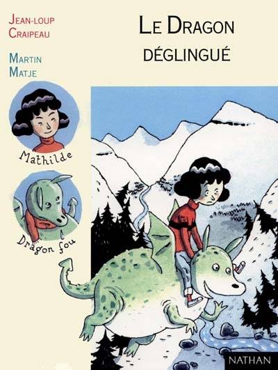 Le dragon déglingué | Jean-Loup Craipeau, Martin Matje