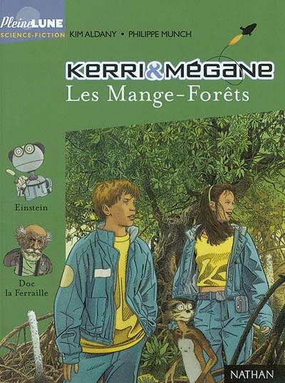 Kerri et Mégane. Vol. 1. Les Mange-forêts | Kim Aldany, Philippe Munch