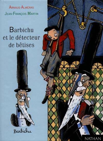 Barbichu et le détecteur de bêtises | Arnaud Alméras, Jean-François Martin, Jean-François Martin