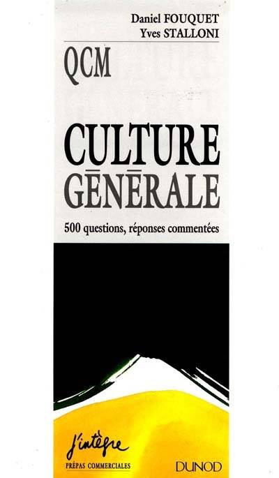 QCM culture générale : 500 questions, réponses commentées : prépas commerciales | Daniel Fouquet, Yves Stalloni