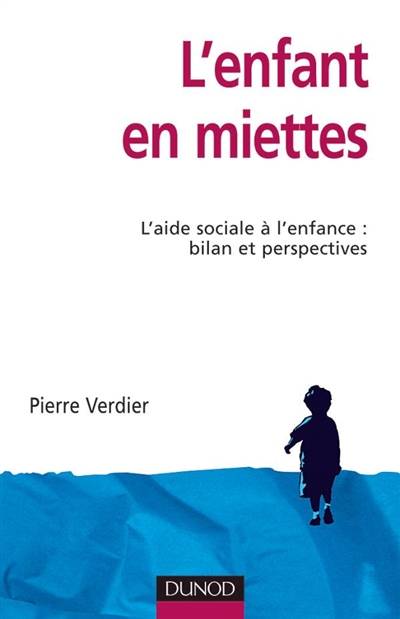 L'enfant en miettes : l'aide sociale à l'enfance, bilan et perspectives | Pierre Verdier