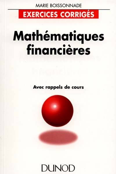 Mathématiques financières : exercices corrigés, avec rappels de cours | Marie Boissonnade, Daniel Fredon