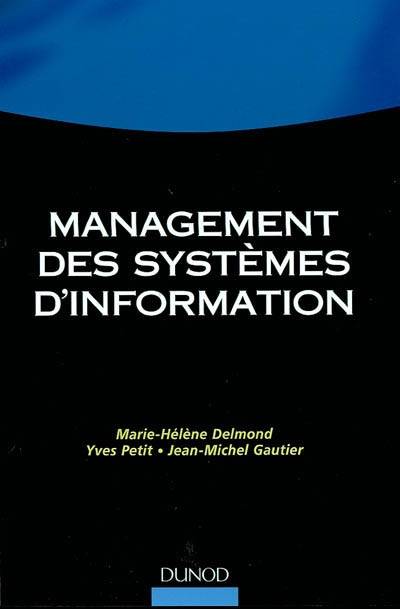 Management des systèmes d'information | Marie-Helene Delmond, Yves Petit, Jean-Michel Gautier