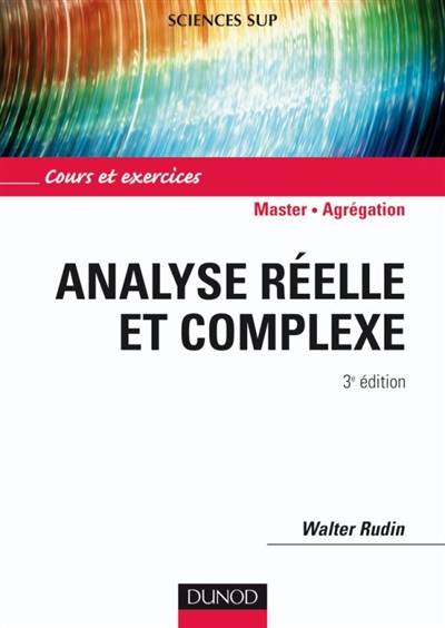 Analyse réelle et complexe : cours et exercices : 2e cycle, Agrégation | Walter Rudin, Jean Dhombres