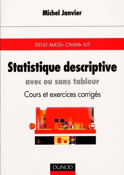 Statistique descriptive : avec ou sans tableur : cours et exercices corrigés, DEUG MASS, CNAM, IUT | Michel Janvier