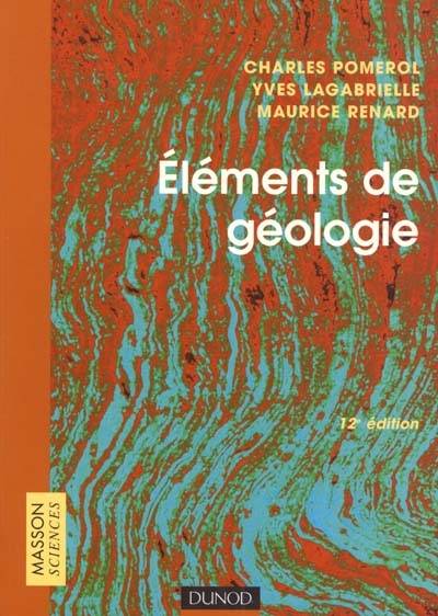 Eléments de géologie | Charles Pomerol, Yves Lagabrielle, Maurice Renard