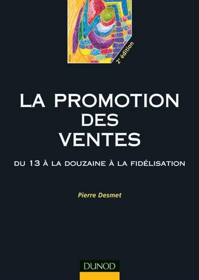 La promotion des ventes : du 13 à la douzaine à la fidélisation | Pierre Desmet